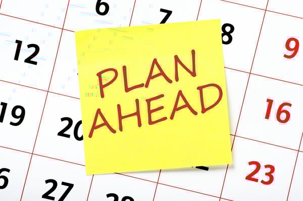 plan ahead