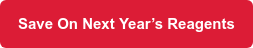 Save On Next Year’s Reagents